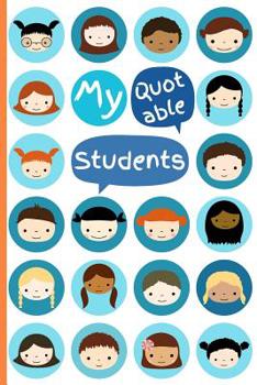 Paperback My Quotable Students: Cute Journal for Teachers to Keep Funny and Memorable Things Their Students Say, Small Keepsake Memory Book, Softcover Book