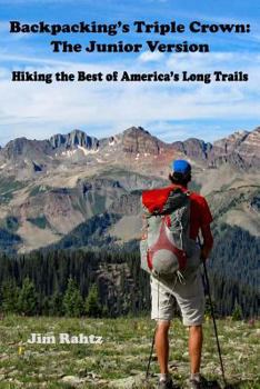 Paperback Backpacking's Triple Crown: the Junior Version: Hiking the Best of America's Long Trails Book