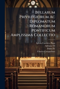 Paperback Bullarum Privilegiorum Ac Diplomatum Romanorum Pontificum Amplissima Collectio Book