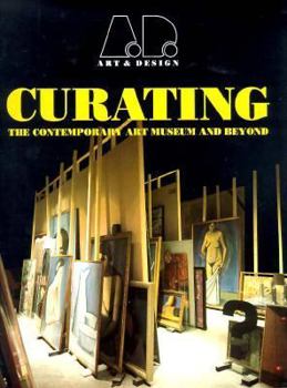 Hardcover Curating: The Contemporary Art Museum and Beyond (Art & Design Profile) Book