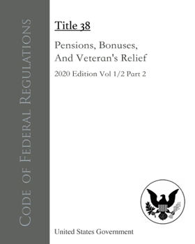 Paperback Code of Federal Regulations Title 38 Pensions, Bonuses, and Veterans' Relief 2020 Edition Volume 1/2 Part 2 Book