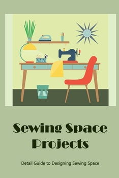 Paperback Sewing Space Projects: Detail Guide to Designing Sewing Space: Sewing Space Book