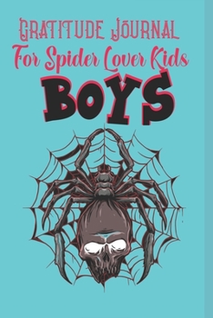 Gratitude Journal for spider lover kids: Spider Cute Easy Animal Lover Gift, Gratitude and Writing