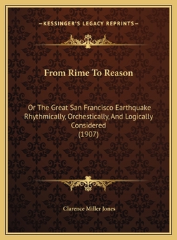 From Rime To Reason: Or The Great San Francisco Earthquake Rhythmically, Orchestically, And Logically Considered