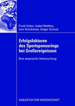 Paperback Erfolgsfaktoren Des Sportsponsorings Bei Großereignissen: Eine Empirische Untersuchung [German] Book