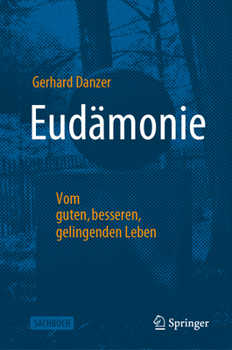 Hardcover Eudämonie - Vom Guten, Besseren, Gelingenden Leben [German] Book