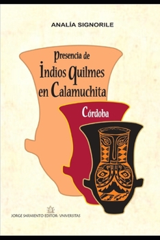 Paperback Presencia de Indios Quilmes En Calamuchita: Córdoba [Spanish] Book