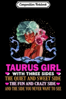 Composition Notebook: Taurus Girl Has Three Sides Birthday  Journal/Notebook Blank Lined Ruled 6x9 100 Pages