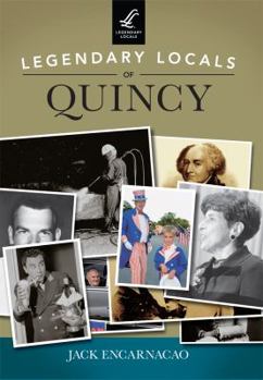 Legendary Locals of Quincy - Book  of the Legendary Locals