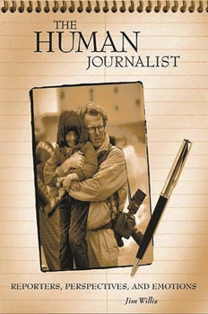 Paperback The Human Journalist: Reporters, Perspectives, and Emotions Book