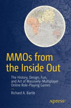 Paperback Mmos from the Inside Out: The History, Design, Fun, and Art of Massively-Multiplayer Online Role-Playing Games Book