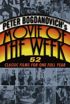 Paperback Peter Bogdanovich's Movie of the Week: 52 Classic Films for One Full Year Book