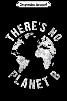 Composition Notebook: There is no Planet B Climate Change Strike Awareness  Journal/Notebook Blank Lined Ruled 6x9 100 Pages