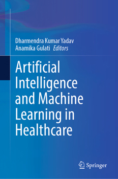 Hardcover Artificial Intelligence and Machine Learning in Healthcare Book