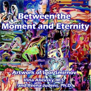 Paperback Between the Moment and Eternity: Artwork of Igor Smirnov Book