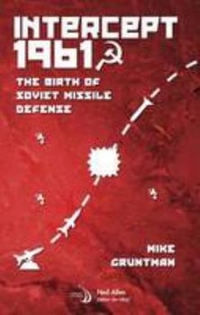 Hardcover Intercept 1961: The Birth of Soviet Missile Defense (Library of Flight) Book