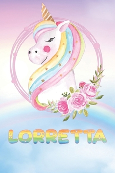 Lorretta: Lorretta's Unicorn Personal Custom Named Diary Planner Perpetual Calendar Notebook Journal 6x9 Personalized Customized Gift For Someone Who's Surname is Lorretta Or First Name Is Lorretta