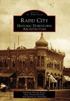 Rapid City: Historic Downtown Architecture - Book  of the Images of America: South Dakota
