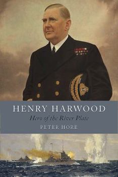 Hardcover Henry Harwood: Hero of the River Plate Book
