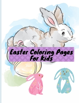 Paperback Easter Coloring Pages For Kids: super cute coloring pages bunnies and chicks, overflowing Easter baskets, Christian and religious pictures, spring flo Book
