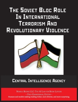 Paperback The Soviet Bloc Role In International Terrorism And Revolutionary Violence Book