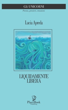 Paperback Liquidamente Libera: Poesie [Italian] Book