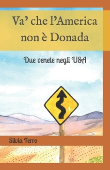 Paperback Va' che l'America non è Donada: Due venete negli USA [Italian] Book