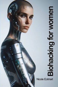 Paperback Biohacking for Women: Biohacking, Biohacking book, Biohack Woman, Biohackers Guide Book