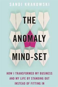 Hardcover The Anomaly Mind-Set: How I Transformed My Business and My Life by Standing Out Instead of Fitting in Book