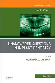 Hardcover Unanswered Questions in Implant Dentistry, an Issue of Dental Clinics of North America: Volume 63-3 Book