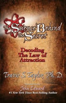 Paperback The Science Behind the Secret: Decoding the Law of Attraction Book