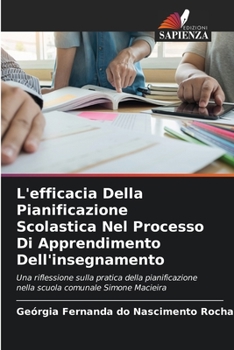 Paperback L'efficacia Della Pianificazione Scolastica Nel Processo Di Apprendimento Dell'insegnamento [Italian] Book