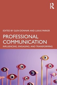 Paperback Professional Communication: Influencing, Engaging, and Transforming Book