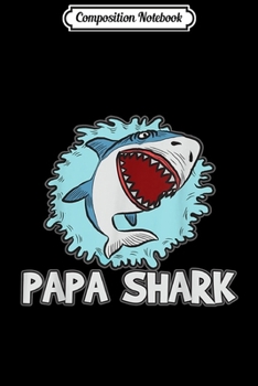 Composition Notebook: Papa Shark Father's Day Marine Biologist Gift  Journal/Notebook Blank Lined Ruled 6x9 100 Pages