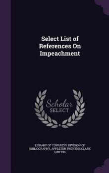 Hardcover Select List of References On Impeachment Book