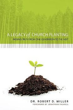 Paperback A Legacy of Church Planting: Passing Truth from One Generation to the Next Book