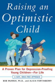 Paperback Raising an Optimistic Child: A Proven Plan for Depression-Proofing Young Children--For Life Book