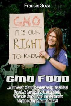Paperback GMO Foods: The Truth About Genetically Modified Food... a Layman's Insight Into Book