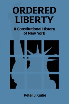 Hardcover Ordered Liberty: A Constitutional History of NY Book