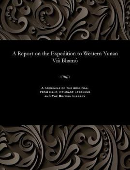 Paperback A Report on the Expedition to Western Yunan VIâ Bhamô Book