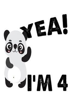 Yea! I'm 4 : Funny Cute Panda 4th Birthday Gift Notebook