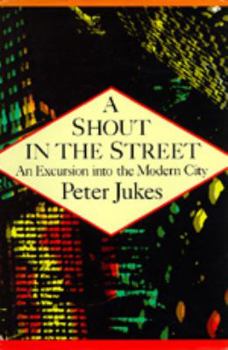 Paperback A Shout in the Street: An Excursion Into the Modern City Book