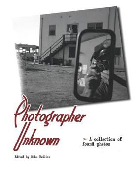 Paperback Photographer Unknown: A collection of found photos Book