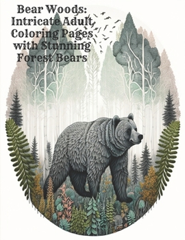 Paperback Bear Woods: Intricate Adult Coloring Pages with Stunning Forest Bears Book