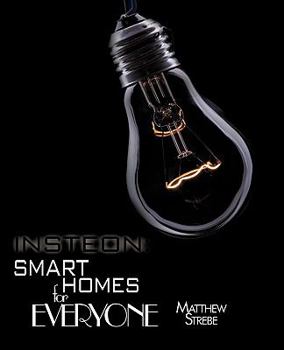 Paperback Insteon: Smarthomes for Everyone: The Do-It-Yourself Home Automation Technology Book