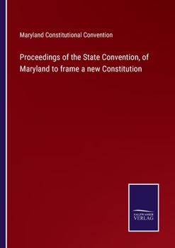 Paperback Proceedings of the State Convention, of Maryland to frame a new Constitution Book