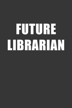 Paperback Future Librarian Notebook: Lined Journal, 120 Pages, 6 x 9, Affordable Gift For Student, Future Dream Job Journal Matte Finish Book