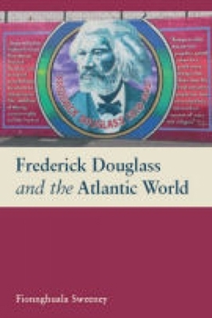 Hardcover Frederick Douglass and the Atlantic World Book