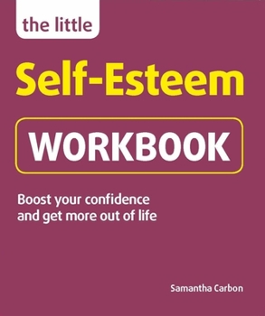 Paperback The Little Self-Esteem Workbook: Boost Your Confidence and Get More Out of Life Book