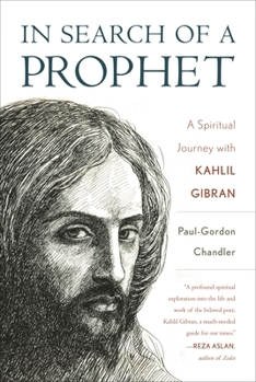 Hardcover In Search of a Prophet: A Spiritual Journey with Kahlil Gibran Book